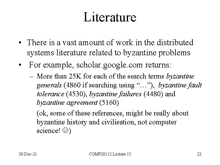 Literature • There is a vast amount of work in the distributed systems literature