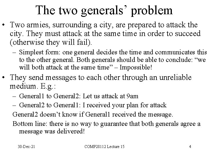 The two generals’ problem • Two armies, surrounding a city, are prepared to attack