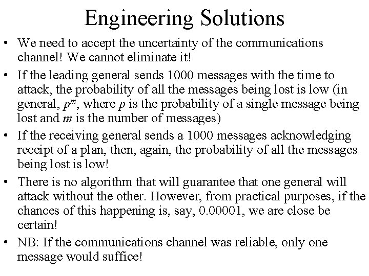 Engineering Solutions • We need to accept the uncertainty of the communications channel! We