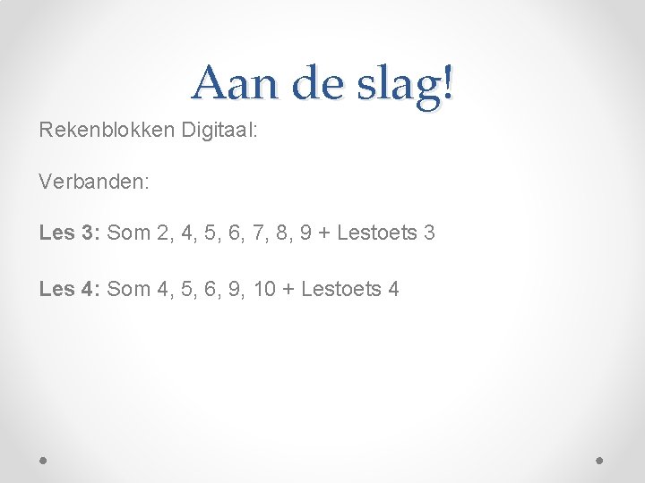 Aan de slag! Rekenblokken Digitaal: Verbanden: Les 3: Som 2, 4, 5, 6, 7,
