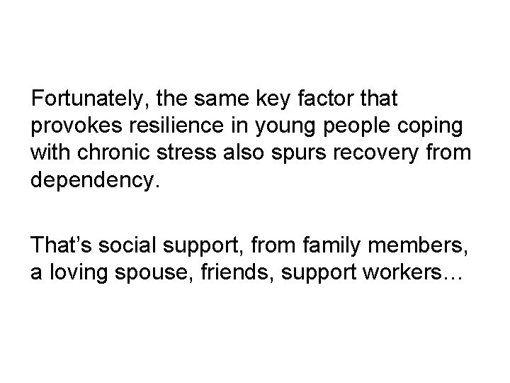 Fortunately, the same key factor that provokes resilience in young people coping with chronic