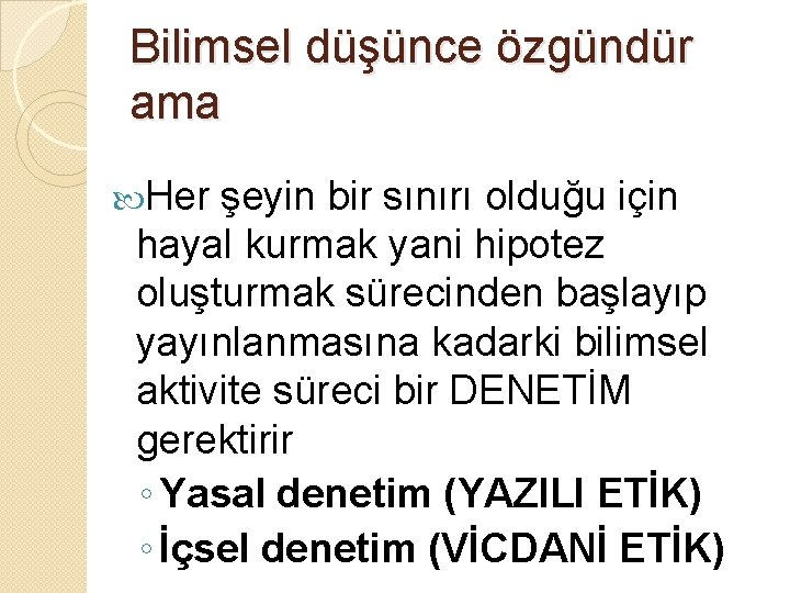 Bilimsel düşünce özgündür ama Her şeyin bir sınırı olduğu için hayal kurmak yani hipotez