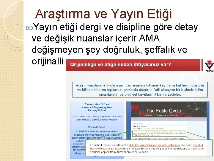 Araştırma ve Yayın Etiği Yayın etiği dergi ve disipline göre detay ve değişik nuanslar