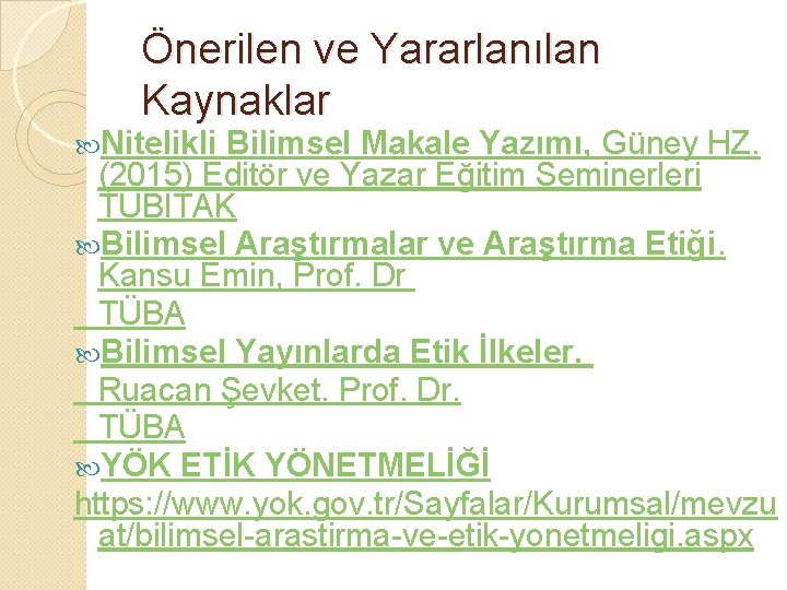 Önerilen ve Yararlanılan Kaynaklar Nitelikli Bilimsel Makale Yazımı, Güney HZ. (2015) Editör ve Yazar