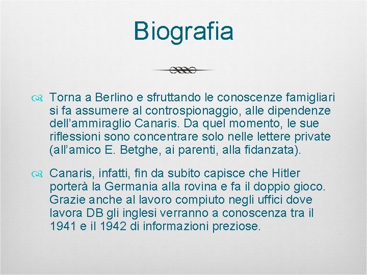 Biografia Torna a Berlino e sfruttando le conoscenze famigliari si fa assumere al controspionaggio,