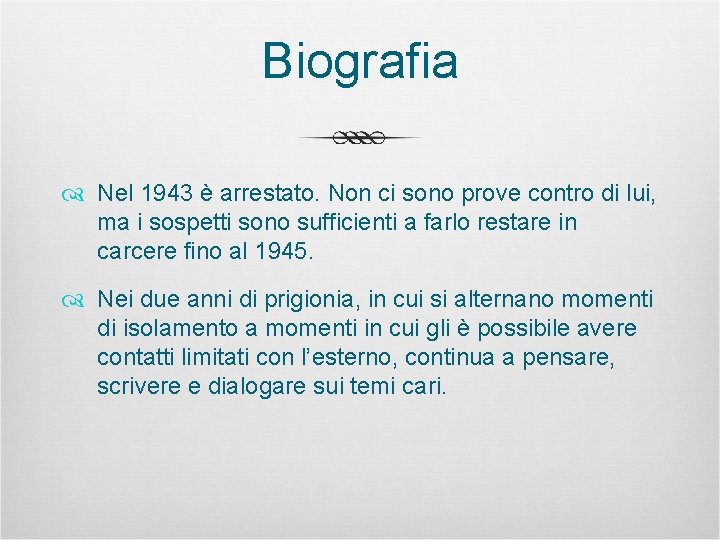 Biografia Nel 1943 è arrestato. Non ci sono prove contro di lui, ma i