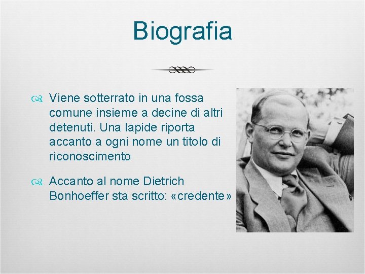 Biografia Viene sotterrato in una fossa comune insieme a decine di altri detenuti. Una