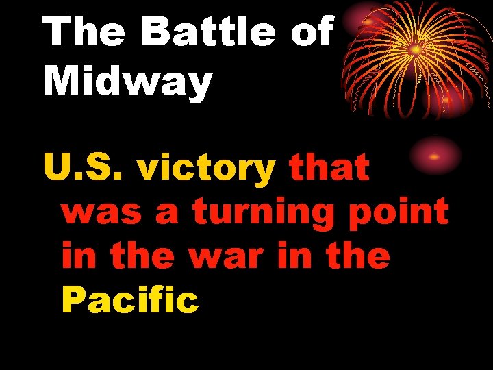 The Battle of Midway U. S. victory that was a turning point in the