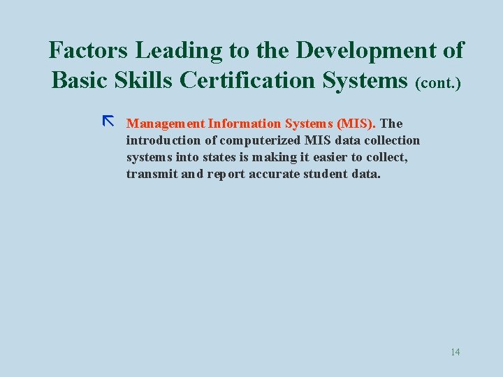 Factors Leading to the Development of Basic Skills Certification Systems (cont. ) ã Management