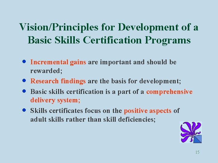 Vision/Principles for Development of a Basic Skills Certification Programs · · Incremental gains are