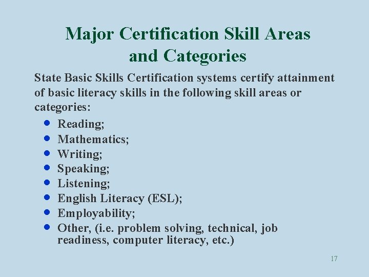 Major Certification Skill Areas and Categories State Basic Skills Certification systems certify attainment of