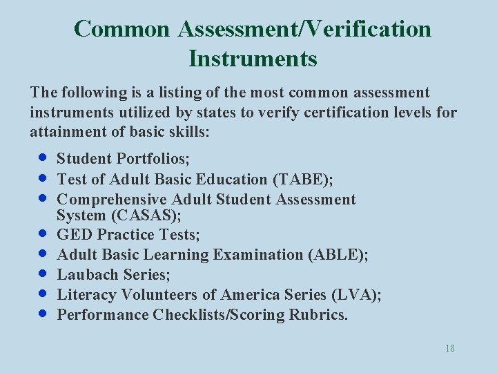 Common Assessment/Verification Instruments The following is a listing of the most common assessment instruments