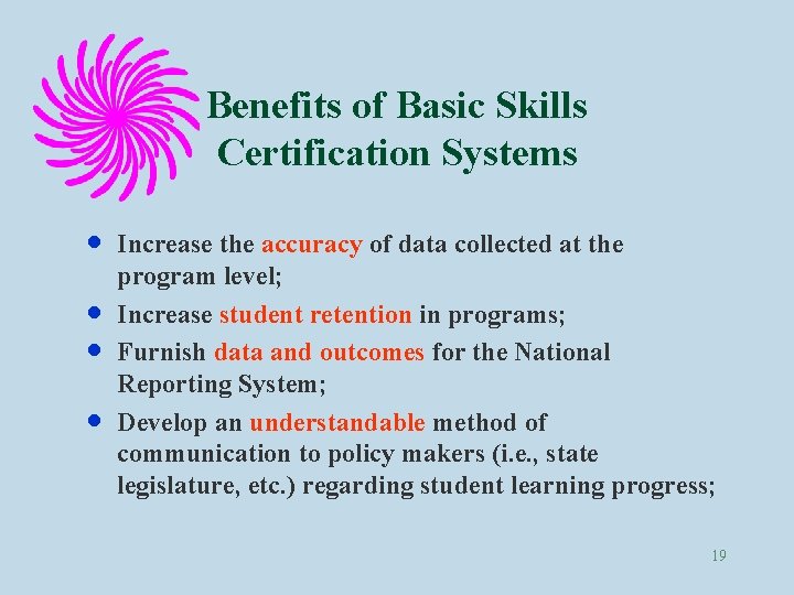 Benefits of Basic Skills Certification Systems · · Increase the accuracy of data collected