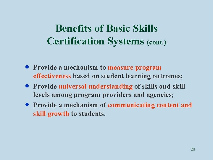 Benefits of Basic Skills Certification Systems (cont. ) · · · Provide a mechanism