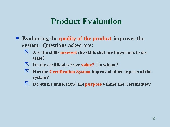 Product Evaluation · Evaluating the quality of the product improves the system. Questions asked