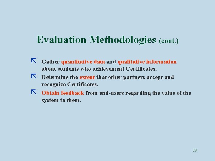 Evaluation Methodologies (cont. ) ã ã ã Gather quantitative data and qualitative information about