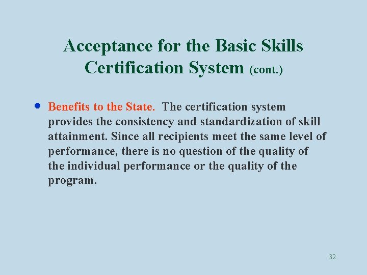 Acceptance for the Basic Skills Certification System (cont. ) · Benefits to the State.