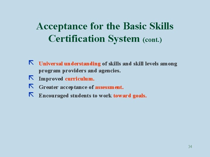 Acceptance for the Basic Skills Certification System (cont. ) ã ã Universal understanding of