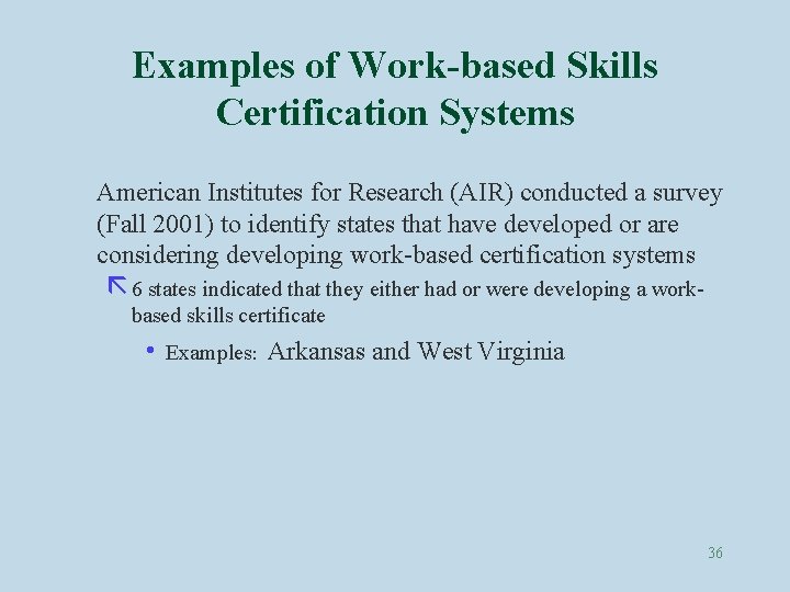 Examples of Work-based Skills Certification Systems American Institutes for Research (AIR) conducted a survey