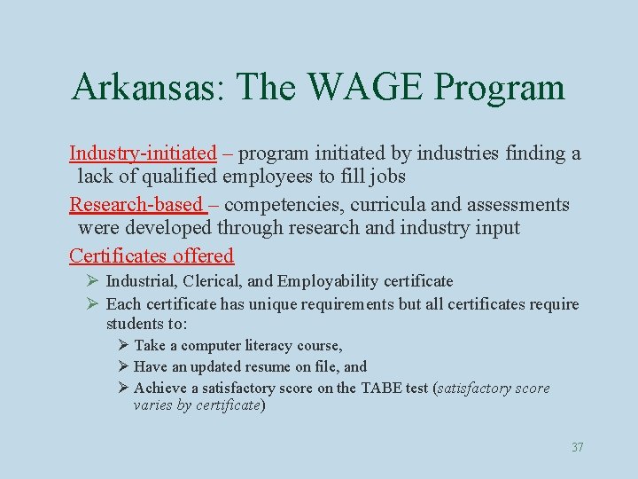 Arkansas: The WAGE Program Industry-initiated – program initiated by industries finding a lack of