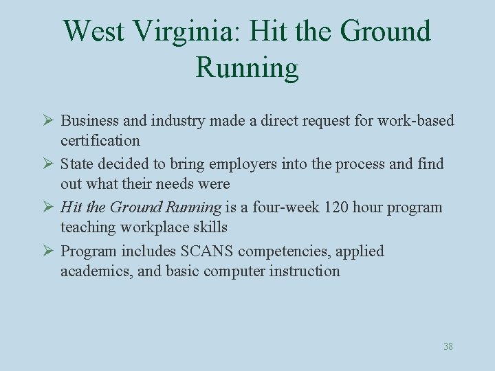 West Virginia: Hit the Ground Running Ø Business and industry made a direct request