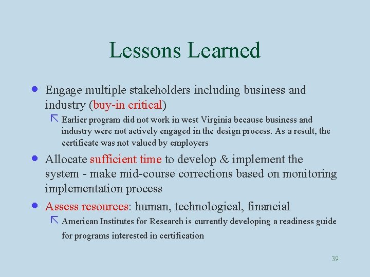 Lessons Learned · · · Engage multiple stakeholders including business and industry (buy-in critical)