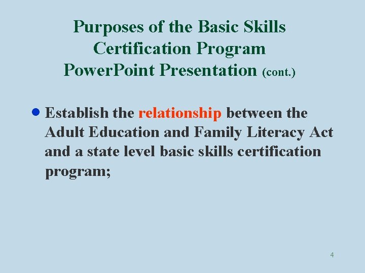 Purposes of the Basic Skills Certification Program Power. Point Presentation (cont. ) · Establish