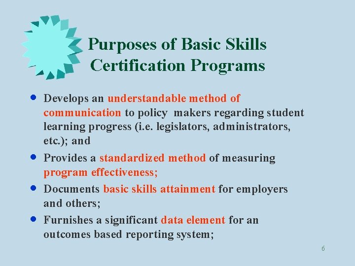 Purposes of Basic Skills Certification Programs · · Develops an understandable method of communication