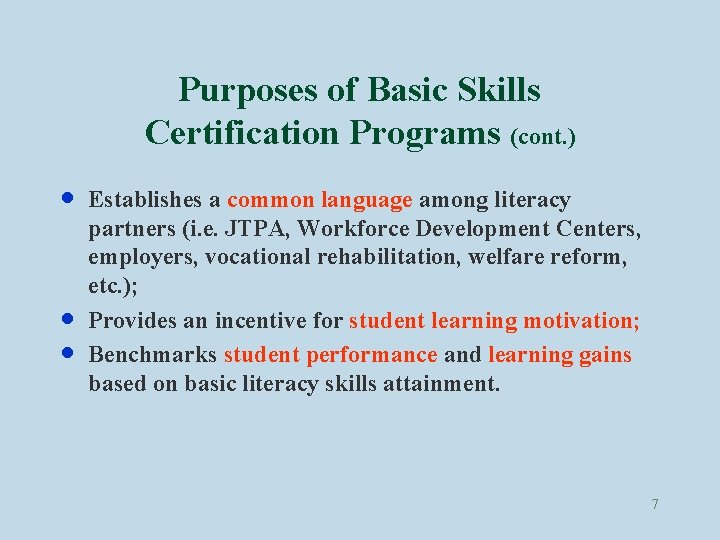 Purposes of Basic Skills Certification Programs (cont. ) · · · Establishes a common