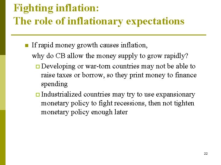 Fighting inflation: The role of inflationary expectations n If rapid money growth causes inflation,