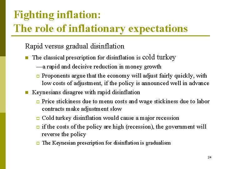 Fighting inflation: The role of inflationary expectations Rapid versus gradual disinflation n n The