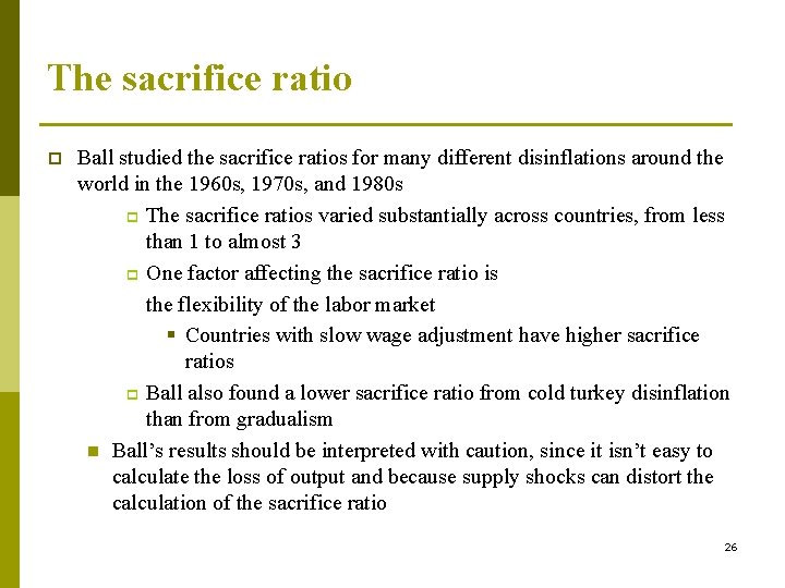 The sacrifice ratio p Ball studied the sacrifice ratios for many different disinflations around