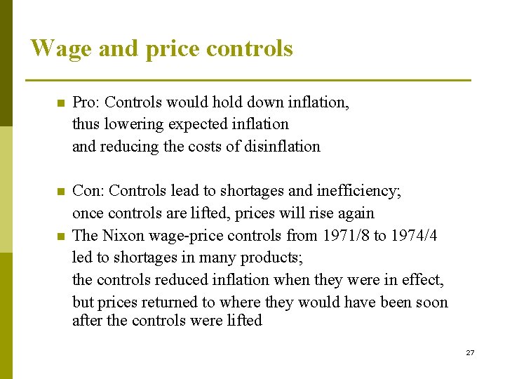 Wage and price controls n Pro: Controls would hold down inflation, thus lowering expected