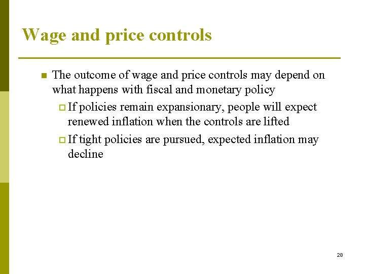 Wage and price controls n The outcome of wage and price controls may depend