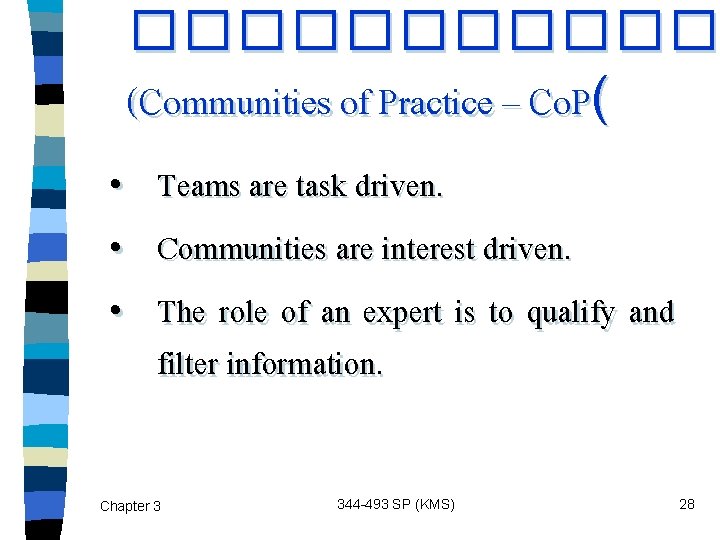 ������ (Communities of Practice – Co. P( • • • Teams are task driven.