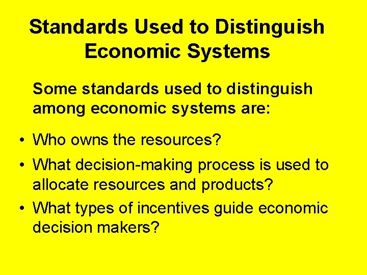 Standards Used to Distinguish Economic Systems Some standards used to distinguish among economic systems