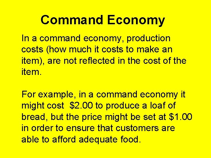 Command Economy In a command economy, production costs (how much it costs to make