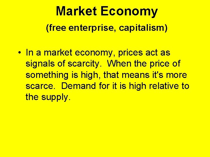 Market Economy (free enterprise, capitalism) • In a market economy, prices act as signals