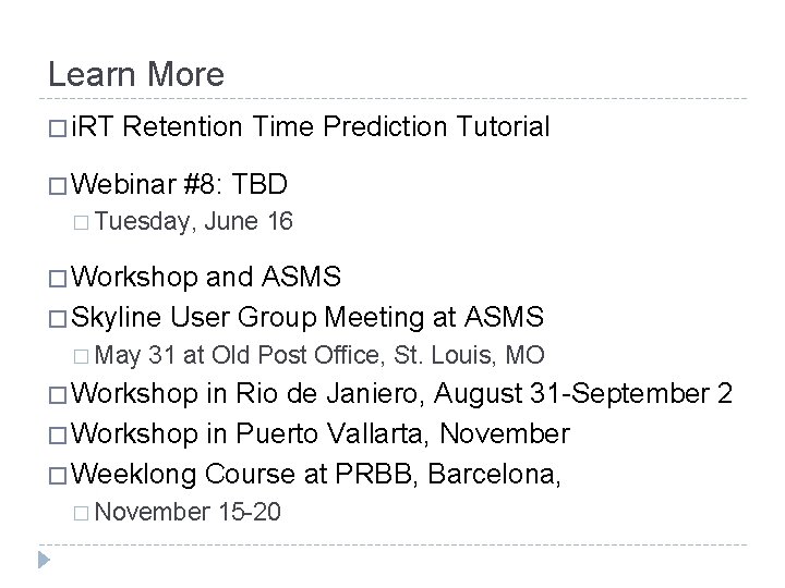 Learn More � i. RT Retention Time Prediction Tutorial � Webinar #8: TBD �