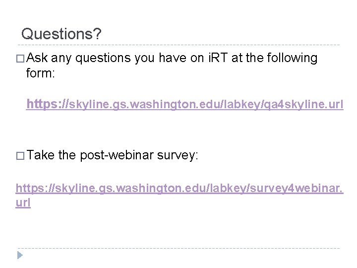 Questions? � Ask any questions you have on i. RT at the following form:
