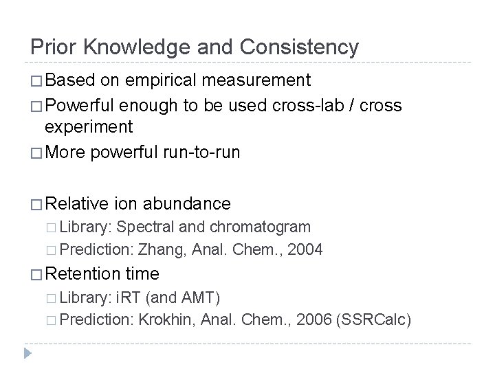 Prior Knowledge and Consistency � Based on empirical measurement � Powerful enough to be
