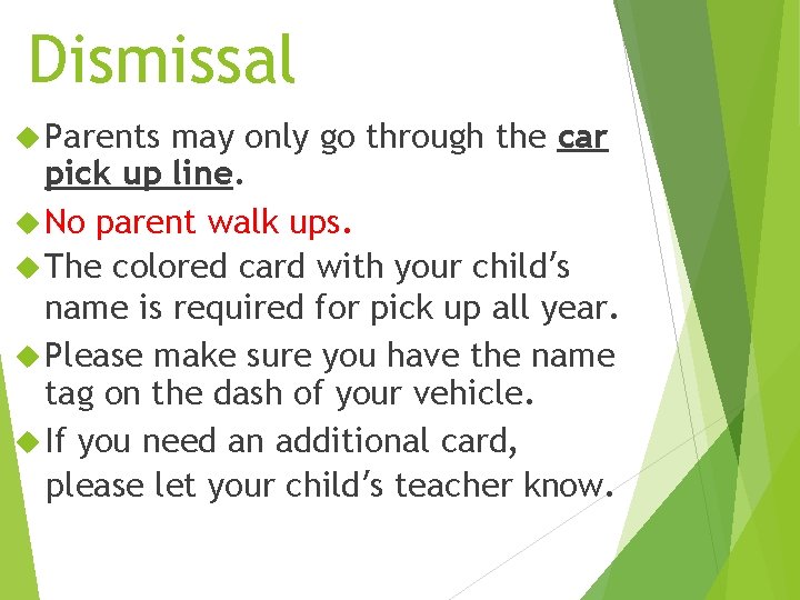 Dismissal Parents may only go through the car pick up line. No parent walk