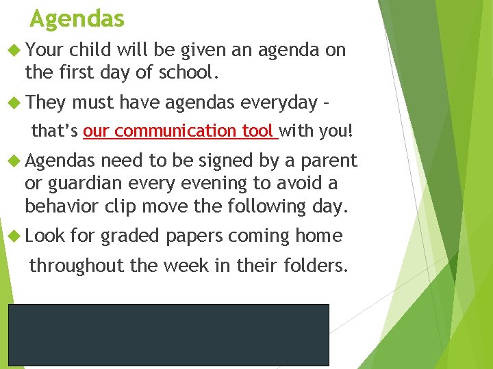 Agendas Your child will be given an agenda on the first day of school.