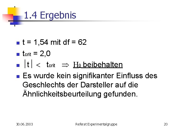 1. 4 Ergebnis n n t = 1, 54 mit df = 62 tcrit