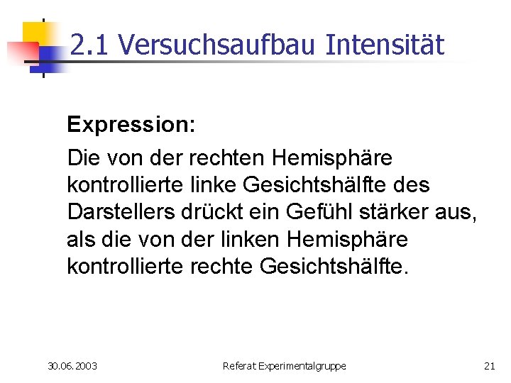 2. 1 Versuchsaufbau Intensität Expression: Die von der rechten Hemisphäre kontrollierte linke Gesichtshälfte des