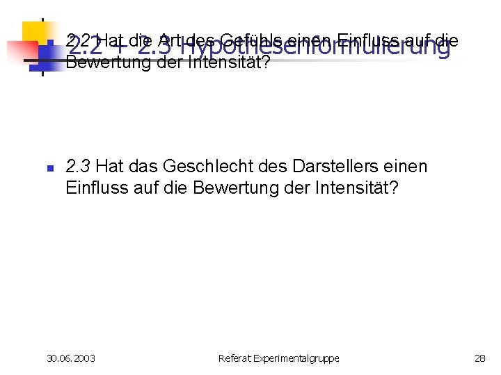 n n 2. 2 Art. Hypothesenformulierung des Gefühls einen Einfluss auf die 2. 2