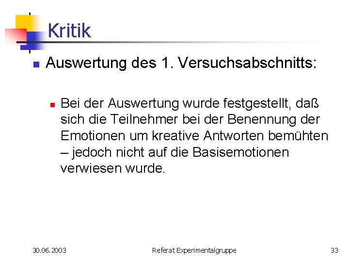 Kritik n Auswertung des 1. Versuchsabschnitts: n Bei der Auswertung wurde festgestellt, daß sich