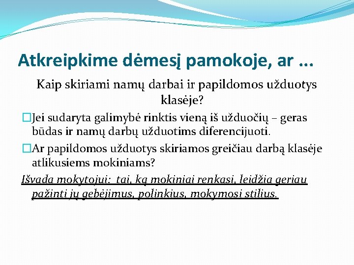 Atkreipkime dėmesį pamokoje, ar. . . Kaip skiriami namų darbai ir papildomos užduotys klasėje?