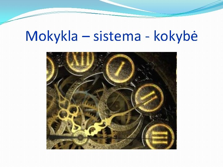 Mokykla – sistema - kokybė 