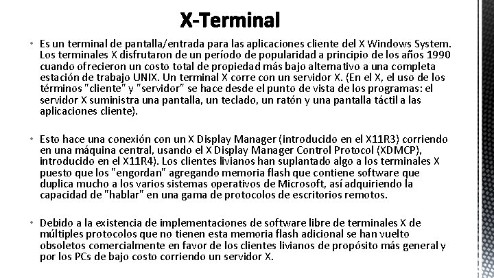 X-Terminal • Es un terminal de pantalla/entrada para las aplicaciones cliente del X Windows